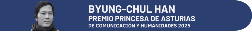 Byung-Chul Han, Premio Princesa de Asturias en Comunicación y Humanidades 2025 1 Comprar 1200 x 150 px 2